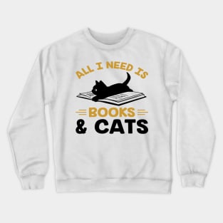 All i need is book & cat Crewneck Sweatshirt